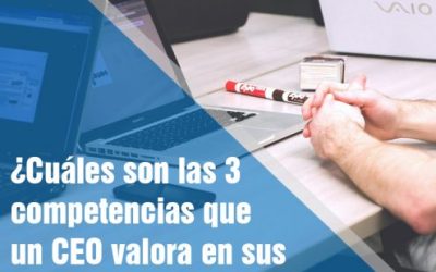 ¿Cuáles son las 3 competencias que un CEO valora en sus empleados?